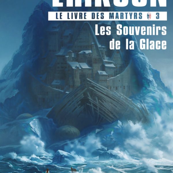 Les souvenirs de la glace (Le livre des Martyrs, t. 3) de Steven ERIKSON